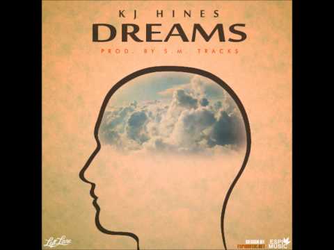 KJ Hines - Dreams (Prod By S.M. Tracks)