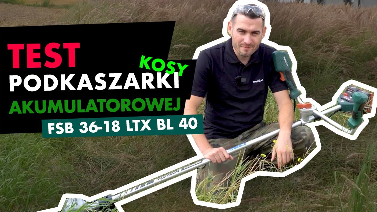 Test Podkaszarki Akumulatorowej Metabo FSB 36-18 LTX BL 40