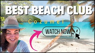 Top All-inclusive Beach Club In Cozumel Cruise Port - The Ultimate Way To Spend Your Day!
