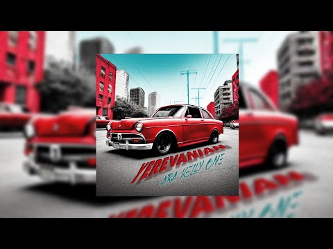 Ara Kelly One - Yerevanian (feat. Michelle)