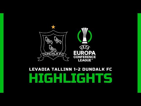 Highlights | Levadia Tallinn 1-2 Dundalk FC