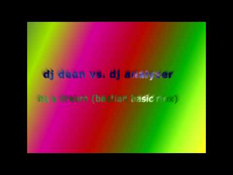 Dj Dean vs. Dj Analyzer - Its a Dream (bastian basic rmx)