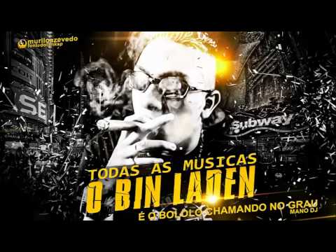 MC Bin Laden - É o Bololo Chamando no Grau ( Mano DJ ) Lançamento 2014