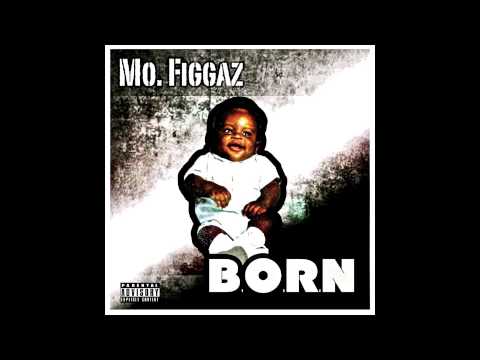 Mo. Figgaz- BORN (1stStepPreview)