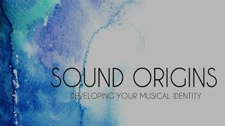 Sound Origins - Developing Your Musical Identity