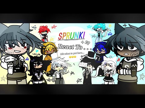 Sprunki + 2p React To...