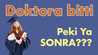 Doktora bitti - Peki ya sonra!