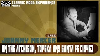 Johnny Mercer - On the atchison, topeka and santa fe (1946)