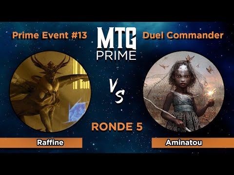Raffine VS Aminatou - DUEL COMMANDER - Ronde 5 - MTG PRIME EVENT #13