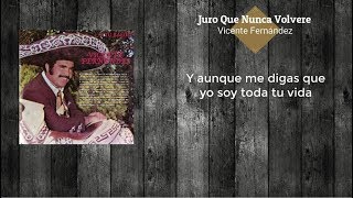 Vicente Fernández  -  Juro Que Nunca Volveré (Video Lyrics)