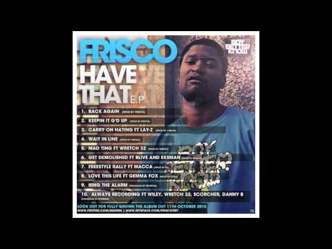 Frisco - Always recording (featuring Wiley, Wretch 32, Scorcher & Danny B)