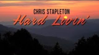 Chris Stapleton - Hard Livin&#39; (Lyrics)