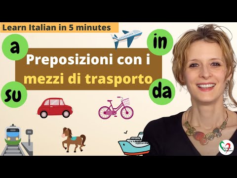 Learn Italian in 5 minutes: Preposizioni con i mezzi di trasporto/Prepositions with means of travel