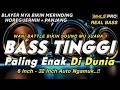 DJ FULL BASS TINGGI TERBARU 2024 PALING ENAK DIDUNIA CEK SOUND BLAYER HOREG JERNIH PANJANG (MHLS PRO