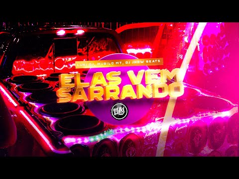 ELAS VEM SARRANDO - Mc Murilo MT, Luki DJ, Dj Jhow beats @lukidjoficial (ELETRO FUNK)