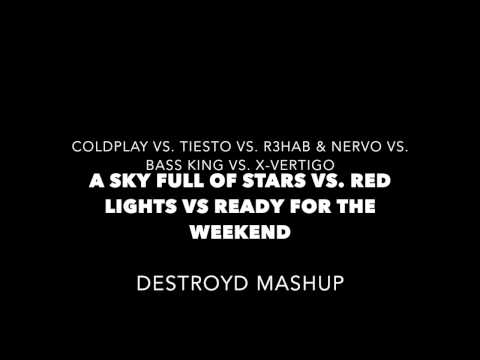 A Sky Full Of Stars Vs. Red Lights Vs. Ready For the Weekend (DestroyD Mashup)