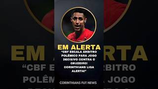 🔥 “Apito polêmico na semifinal!” CBF confirma árbitro p/ decisão. #futebol #shortsvideo #corinthians