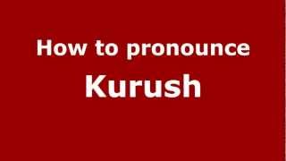 How to pronounce Kurush