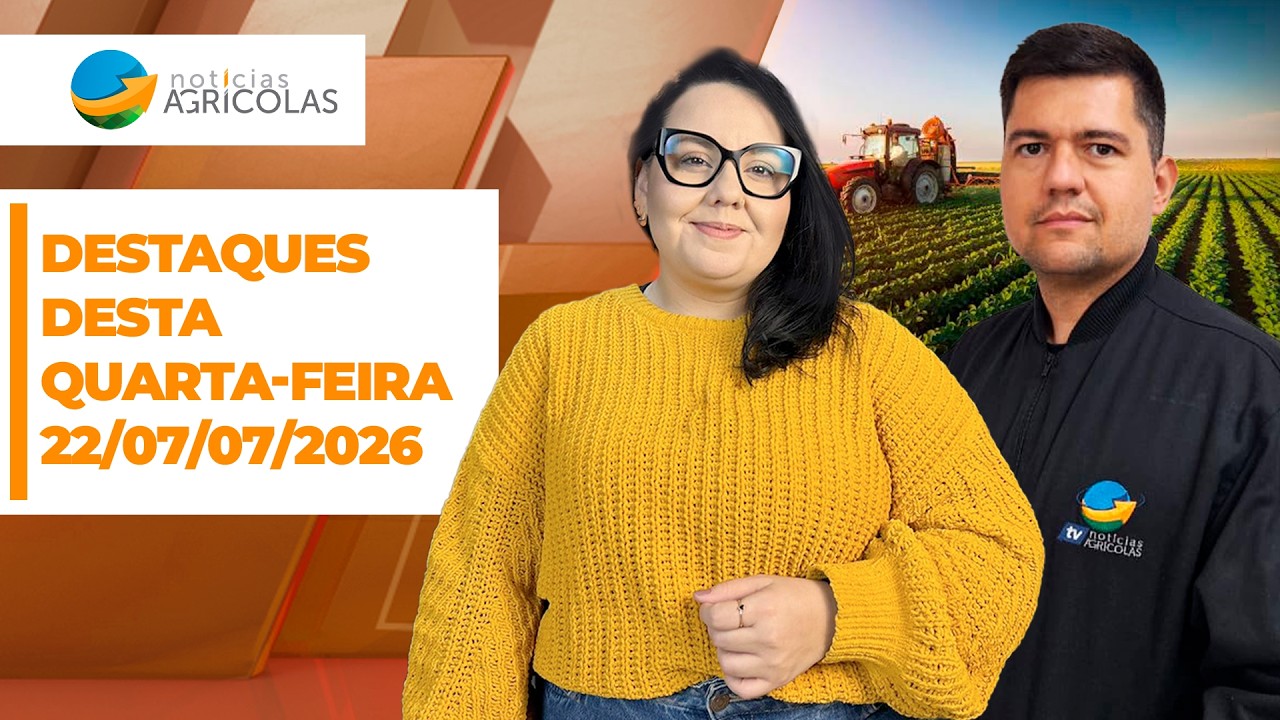 Boa tarde Agronegócio - Confira os principais destaques desta quarta-feira 22-07-2026