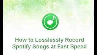 How to Losslessly Record Spotify Songs at Fast Speed
