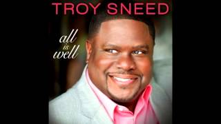 Troy Sneed - I Know You Hear Me