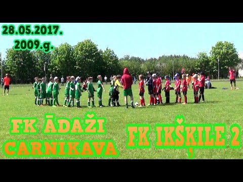 FK ĀDAŽI CARNIKAVA - FK Ikšķile-2 2009.g.zēni 28.05.2017 Carnikava
