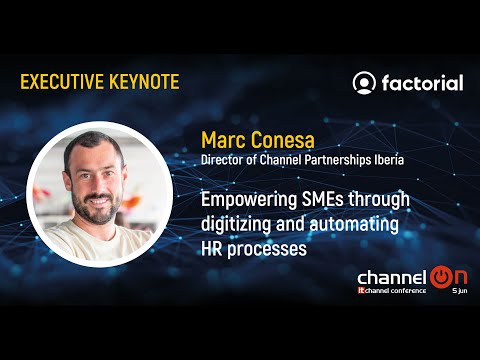 “Empowering SMEs through digitizing and automating HR processes” | Marc Conesa, Factorial | Channel ON 25