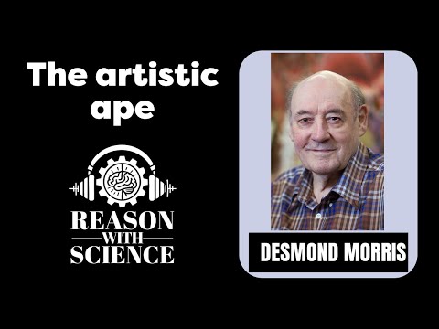 The Artistic Ape | Desmond Morris | Zoologist | Surrealist | Naked Ape | Reason with science