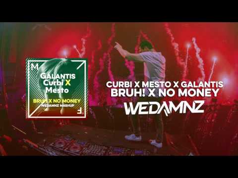 Curbi X Mesto X Galantis - BRUH! X No Money (WeDamnz Mashup)