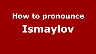 How to pronounce Ismaylov