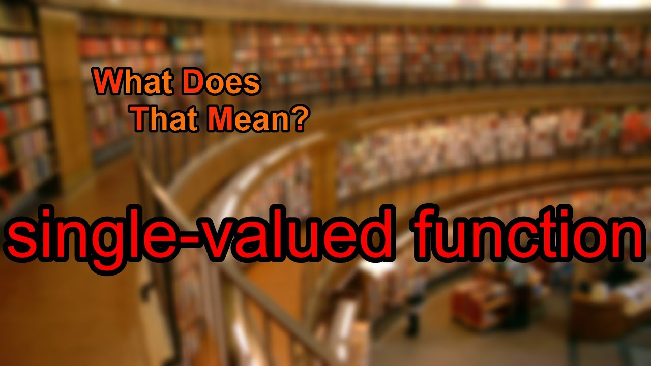 What does single-valued function mean?