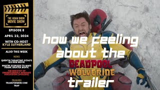 HOW WE FEELING ABOUT THE DEADPOOL & WOLVERINE TRAILER