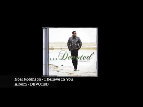 Noel Robinson - I Believe in You