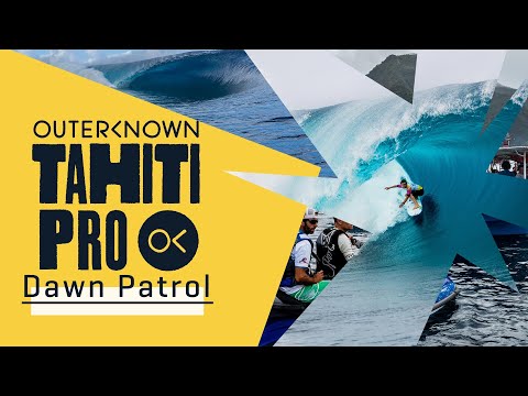 WATCH LIVE Outerknown Tahiti Pro - DAWN PATROL