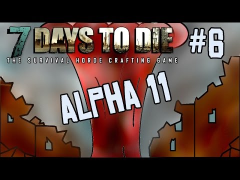 Let's Play 7 Days to Die - Episode 6 - Redemption - Alpha 11 Gameplay