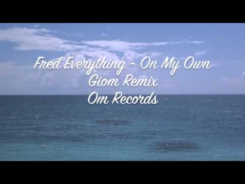 Fred Everything (feat. Roy Davis, Jr.) - On My Own (Giom Remix)