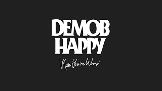 Demob Happy - Man You're Wrong