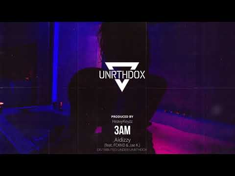Aidizzy - 3AM (feat. FCKND & Jae K)