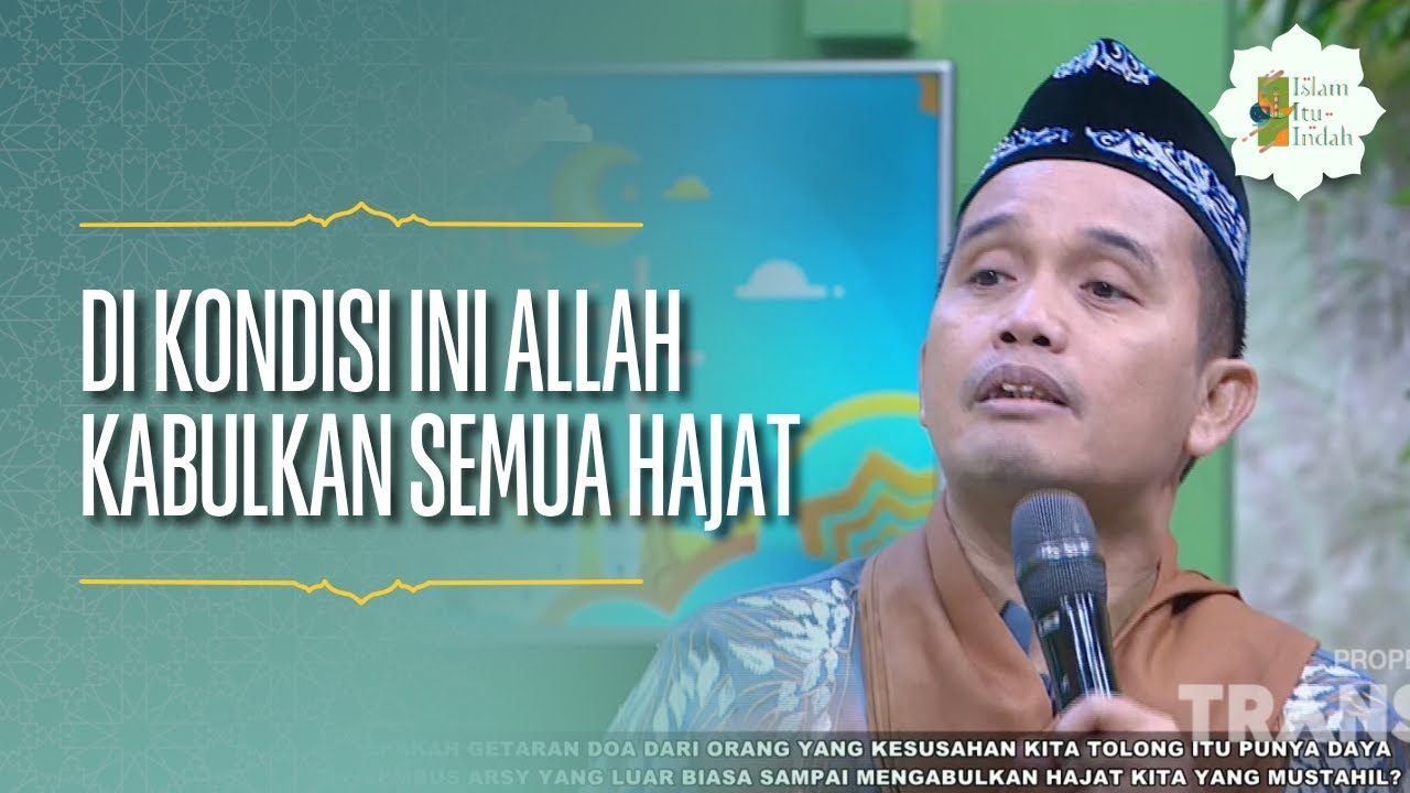 Ternyata di Kondisi Ini Allah Kabulkan Semua Hajat - ISLAM ITU INDAH (17/07/26) P2