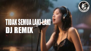 Download lagu Tidak Semua Laki laki DJ Remix mp3