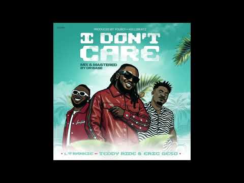L’Frankie - I Don’t Care ft. TeddyRide & Eric Geso (Official Audio)