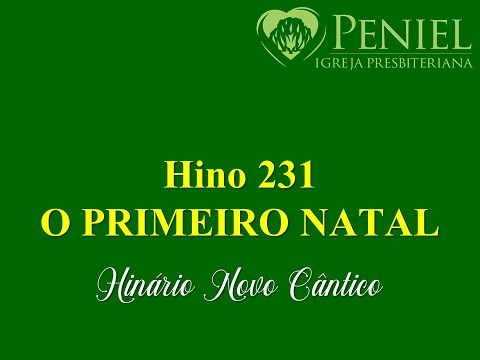 Hinário Novo Cântico, Hino 231   "O primeiro Natal"
