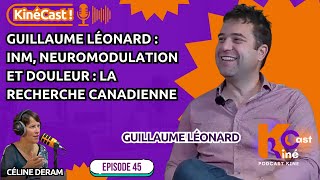 KineCast#45 : Guillaume Léonard : INM, neuromodulation et douleur La recherche canadienne
