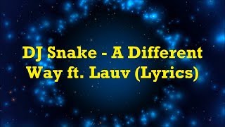DJ Snake A Different Way ft Lauv Lyrics 