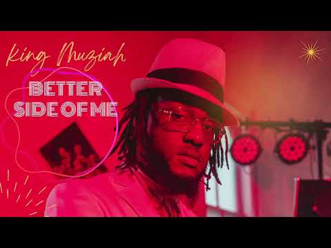 King Muziah - Better Side of Me (Official Audio)