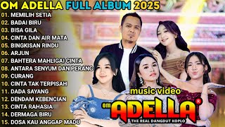 Download lagu MEMILIH SETIA - BADAI BIRU 0 OM ADELLA FULL ALBUM TERBARU 2025 -  SHERLY KDI - FENDIK ADELLA mp3