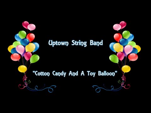 COTTON CANDY AND A TOY BALLOON - Uptown String Band Marching With Banjos