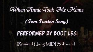 When Annie Took Me Home [Remix] - Tom Paxton Cover by Boot Leg