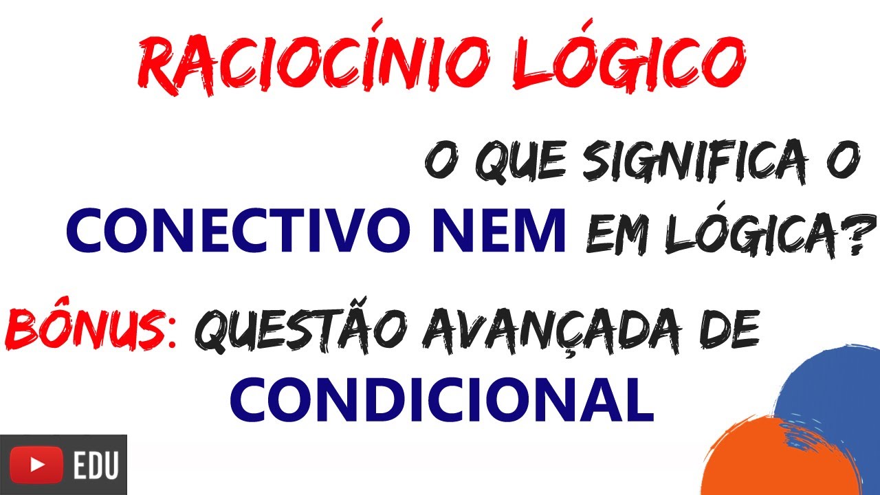 #RaciocínioLógico CONECTIVO NEM + QUESTÃO de SE ENTÃO :: Concurso público