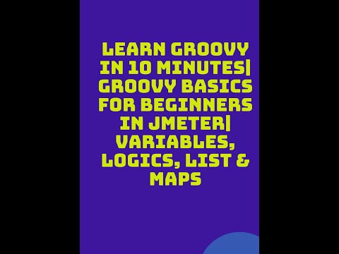Learn Groovy In 10 minutes| Groovy Basics For Beginners In JMeter| Variables, Logics, List & Maps